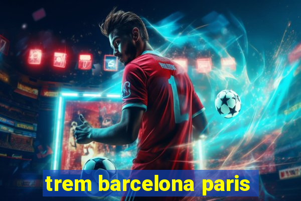 trem barcelona paris